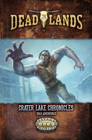Deadlands The Weird West: Crater Lake Chronicles Solo Adventures