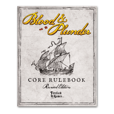 Blood & Plunder:  Rulebook Revised Edition