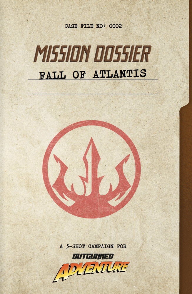 Outgunned Adventure: Mission Dossier: Fall of Atlantis