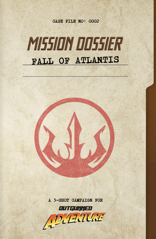 Outgunned Adventure: Mission Dossier: Fall of Atlantis