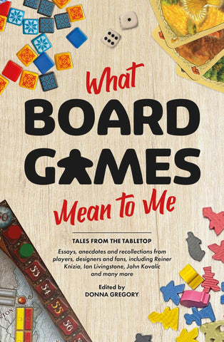 Book What Board Games Mean to Me: Tales from the Tabletop