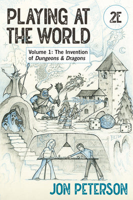 Playing at the World Vol1: The Invention of Dungeons & Dragons