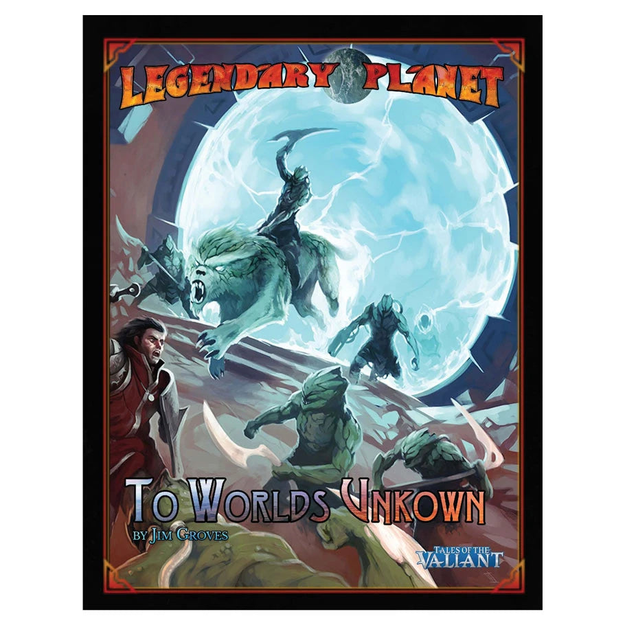 Tales of the Valiant: Legendary Planet 1: To Worlds Unknown