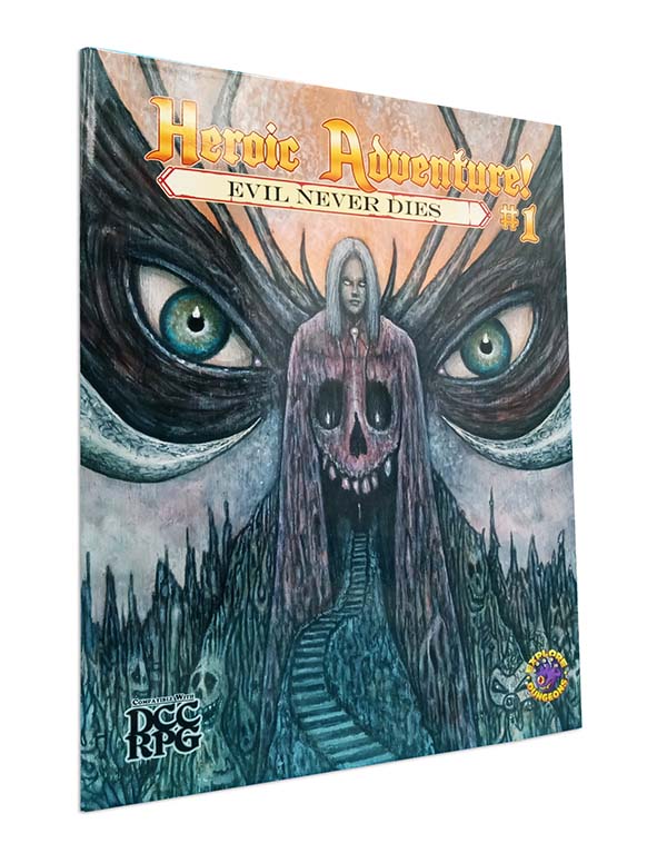 Dungeon Crawl Classics Heroic Adventure!: #1 Evil Never Dies!