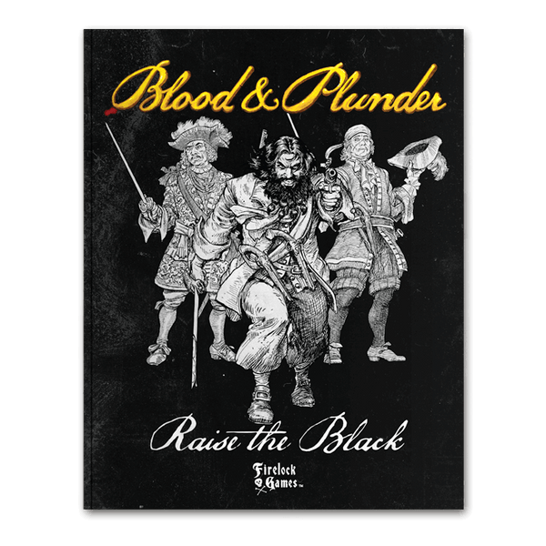 Blood & Plunder Raise the Black:  Rulebook