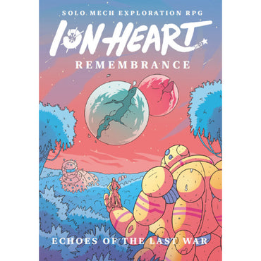 Ion Heart: Remembrance: Echoes of the Last War