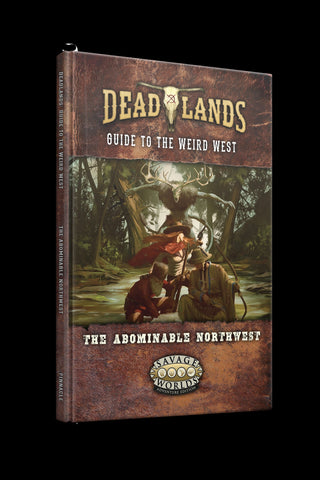 Deadlands The Weird West: Guide to the Weird West - The Abominable Northwest