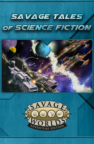 Savage Worlds: Savage Tales of Science Fiction Volume 1