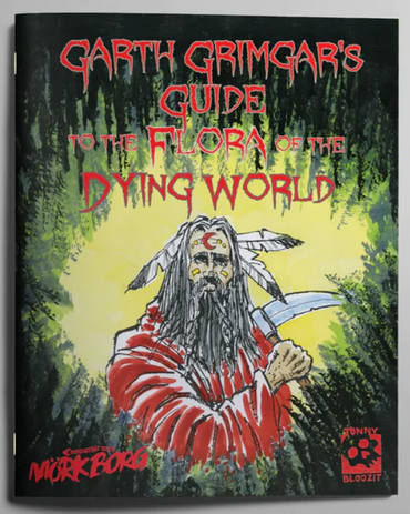 Mork Borg: Garth Grimgar's Guide to the Flora of the Dying World