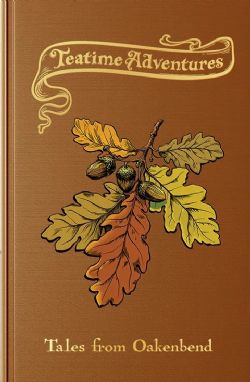 Teatime Adventures: Tales from Oakenbend