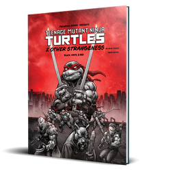 Teenage Mutant Ninja Turtles RPG:  & Other Strangeness  Redux Edition