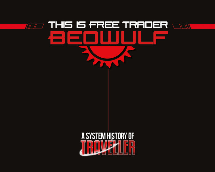 Traveller: This Is Free Trader Beowulf: A System History of Traveller
