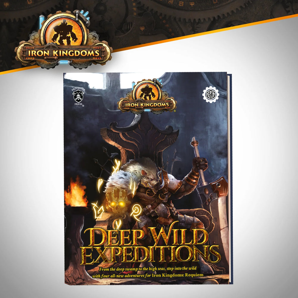 Iron Kingdoms 5E: Deep Wild Expeditions