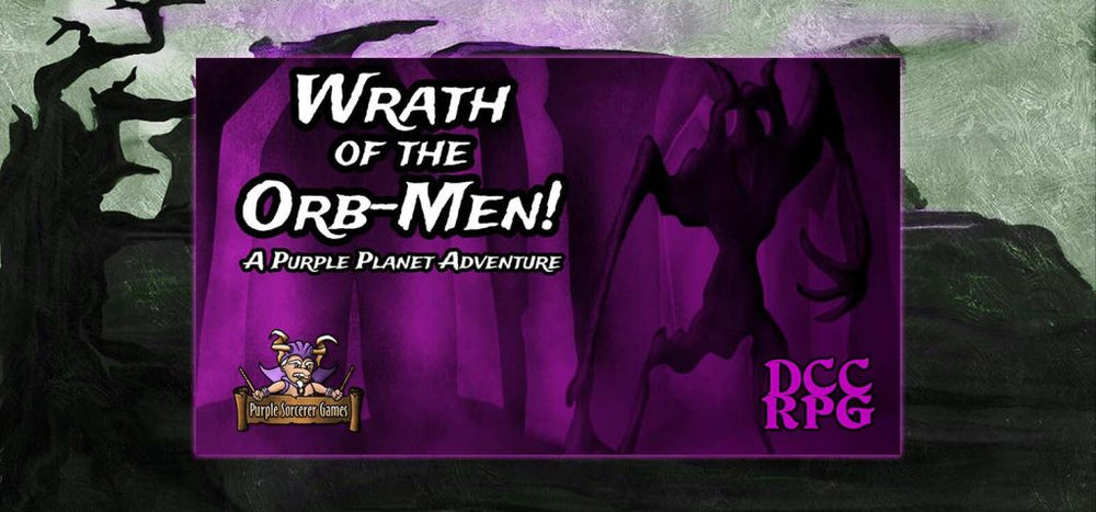 Dungeon Crawl Classics: Purple Planet - Wrath of the Orb-Men!