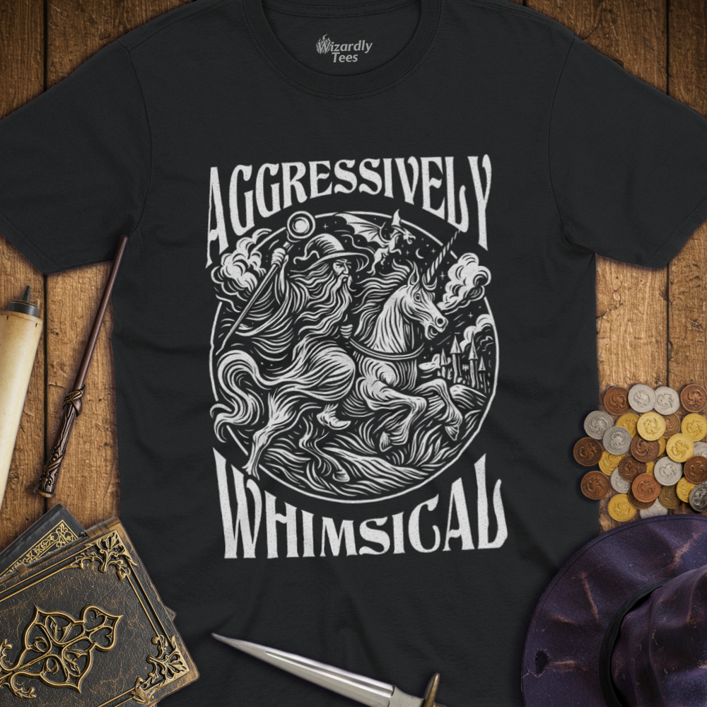 T-Shirt Wizardly: Aggressively Whimsical