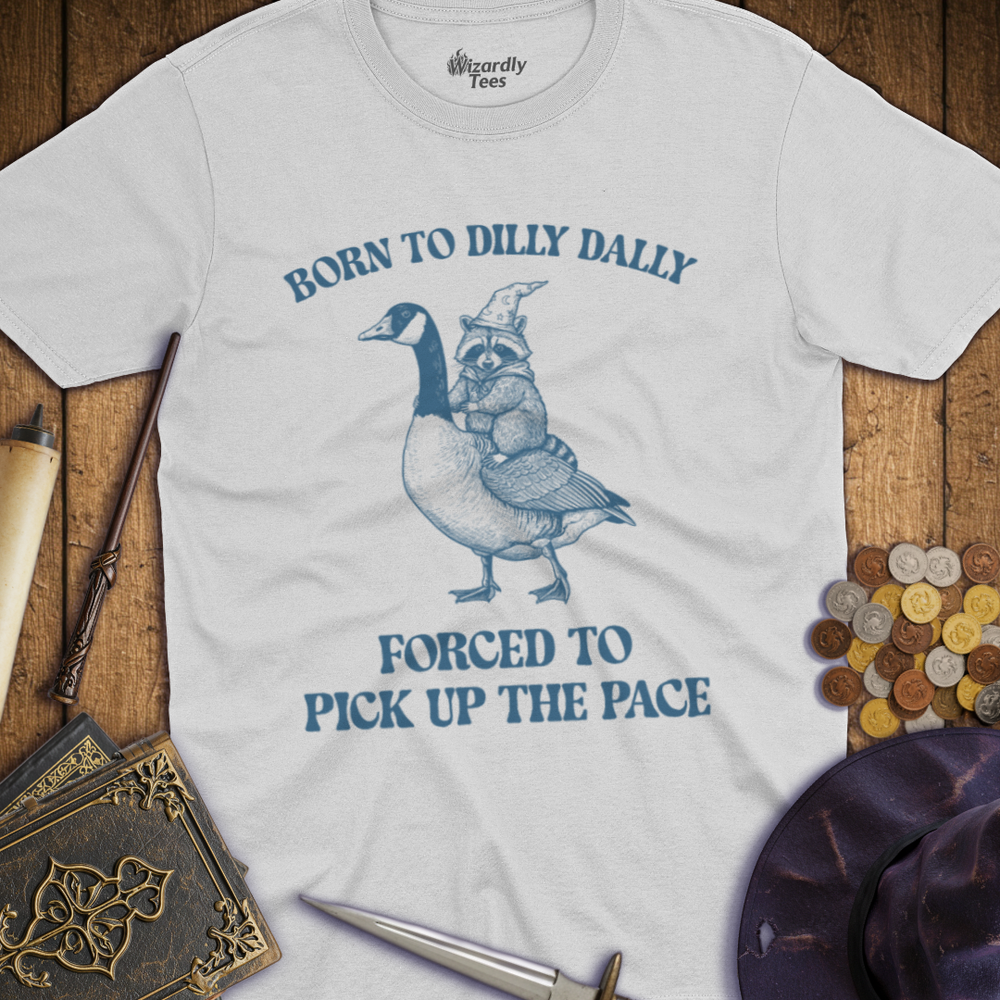 T-Shirt Wizardly: Born to Dilly Dally