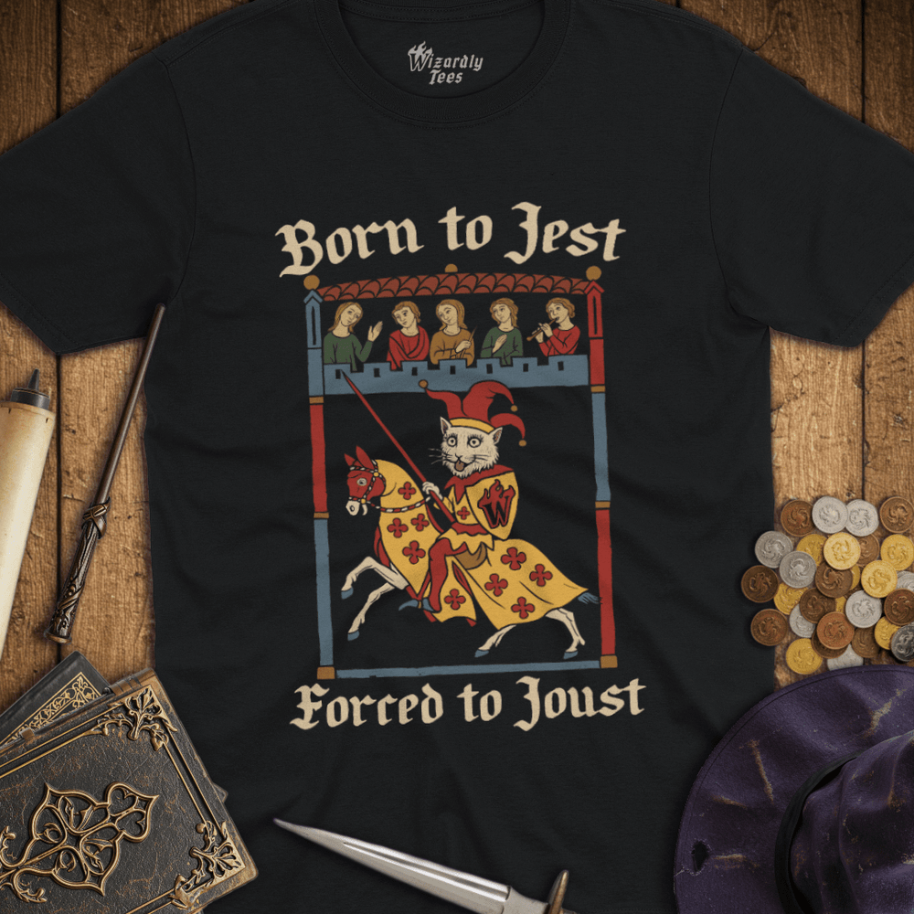 T-Shirt Wizardly: Born To Jest Forced To Joust