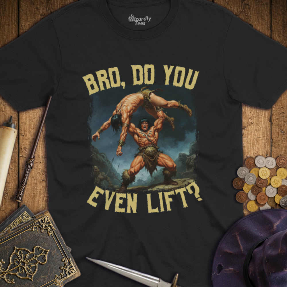 T-Shirt Wizardly: Bro, Do You Even Lift?