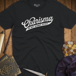 T-Shirt Wizardly: Charisma Is My Dump Stat