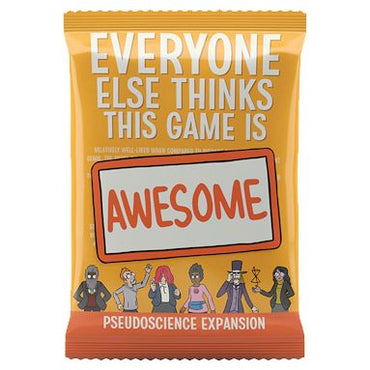 Everyone Else Thinks This Game Is Awesome: PseudoscienceExpansion