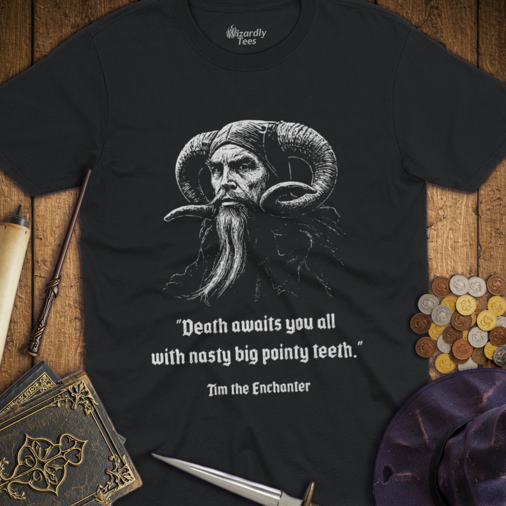 T-Shirt Wizardly: Death Awaits You All Tim the Enchanter