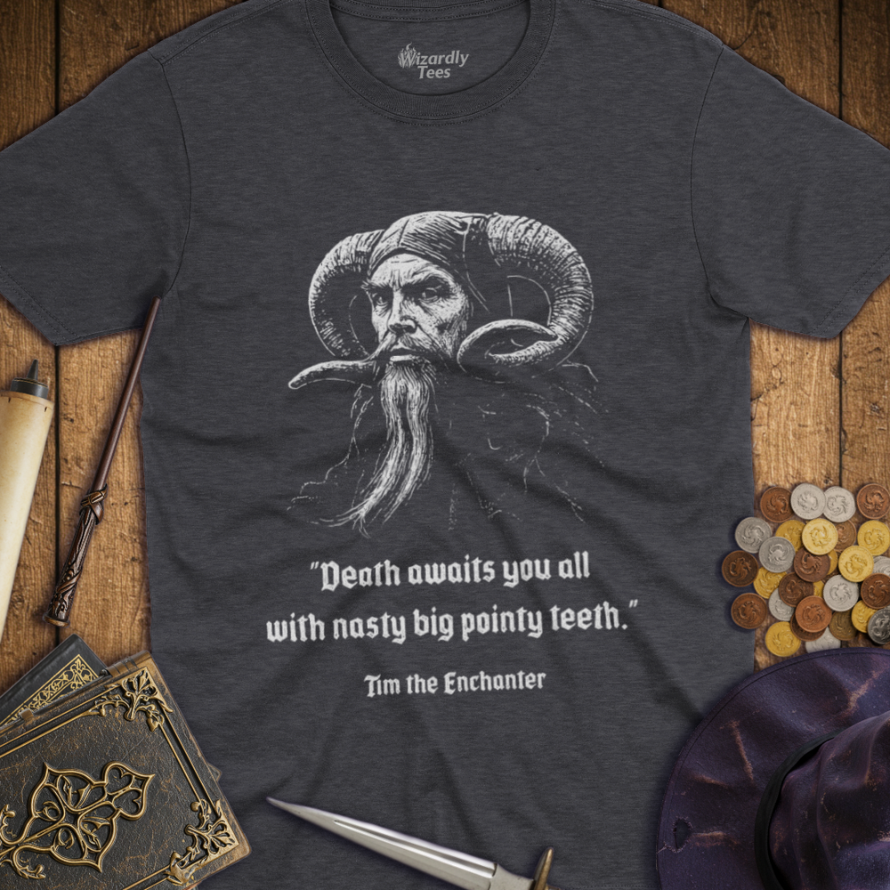 T-Shirt Wizardly: Death Awaits You All Tim the Enchanter