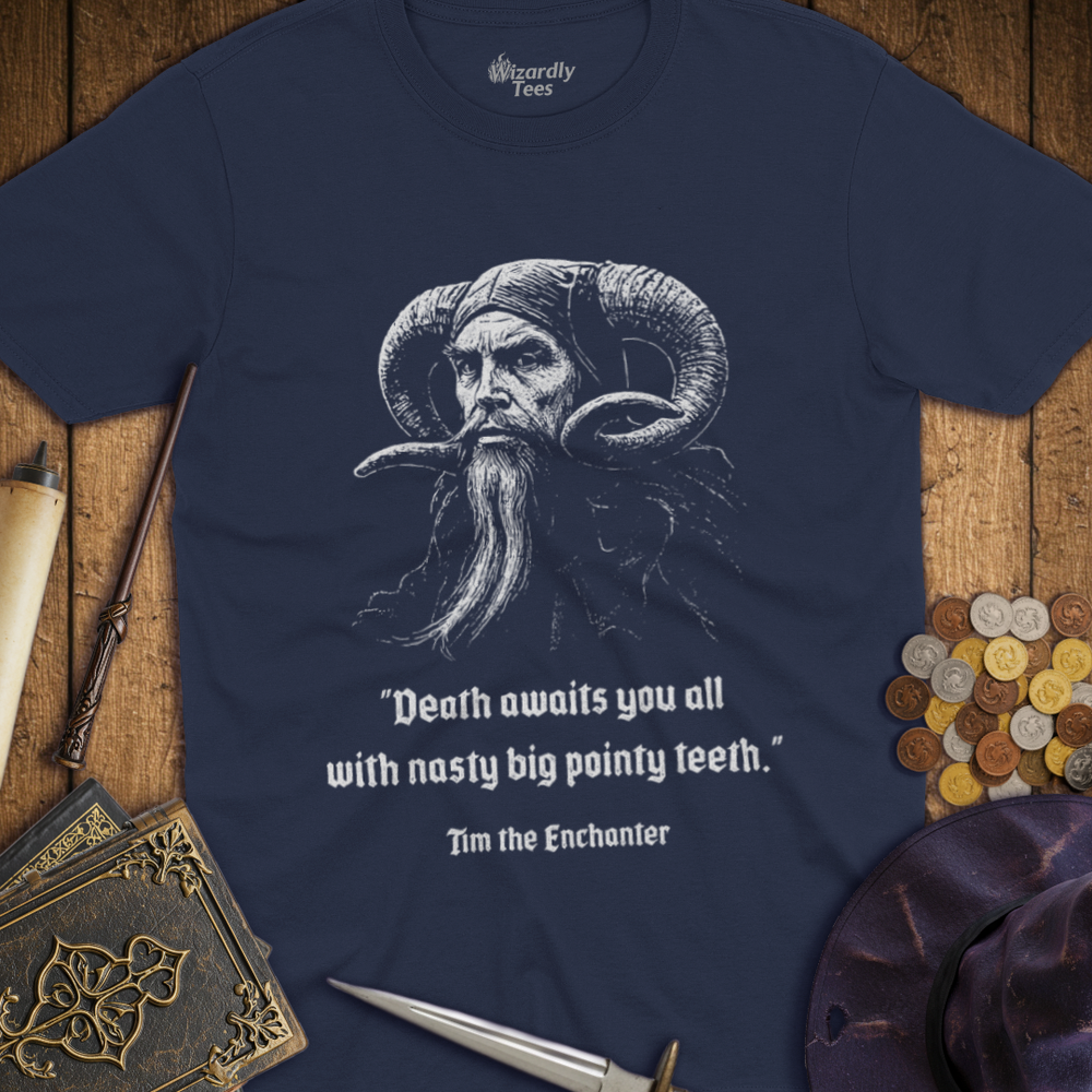 T-Shirt Wizardly: Death Awaits You All Tim the Enchanter