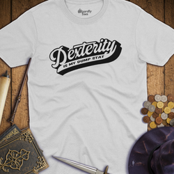 T-Shirt Wizardly: Dexterity Is My Dump Stat