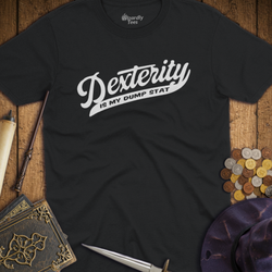 T-Shirt Wizardly: Dexterity Is My Dump Stat
