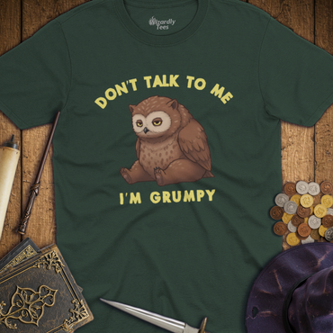 T-Shirt Wizardly: Don't Talk To Me I'm Grumpy Owlbear