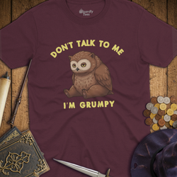 T-Shirt Wizardly: Don't Talk To Me I'm Grumpy Owlbear