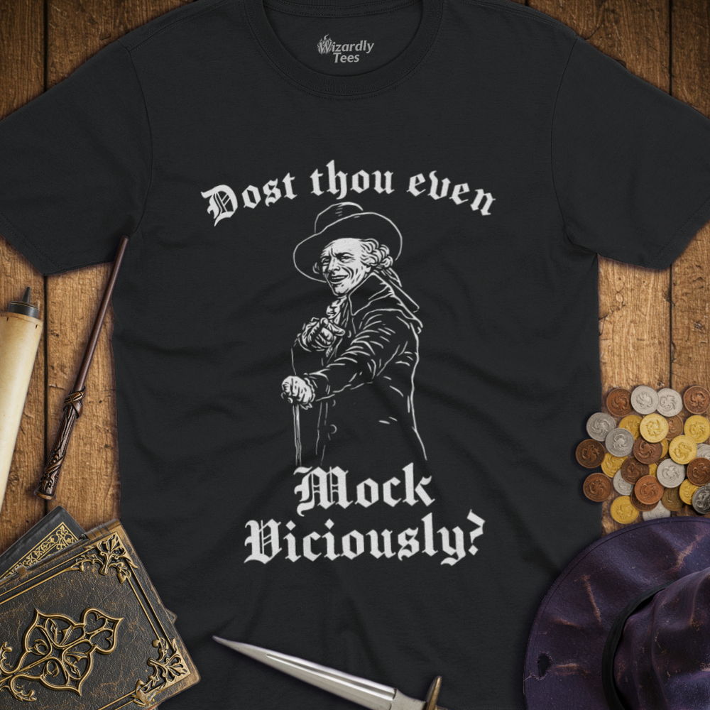 T-Shirt Wizardly: Dost Thou Even Mock Viciously?