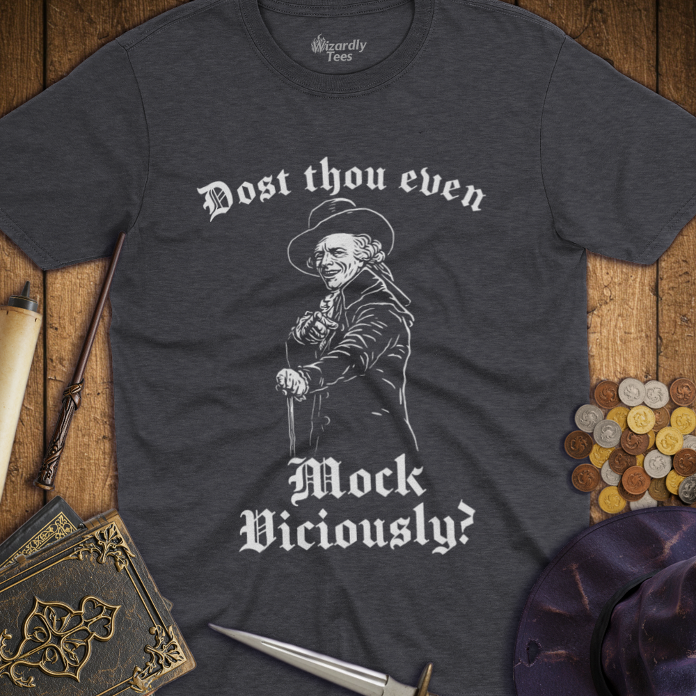 T-Shirt Wizardly: Dost Thou Even Mock Viciously?