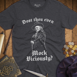 T-Shirt Wizardly: Dost Thou Even Mock Viciously?