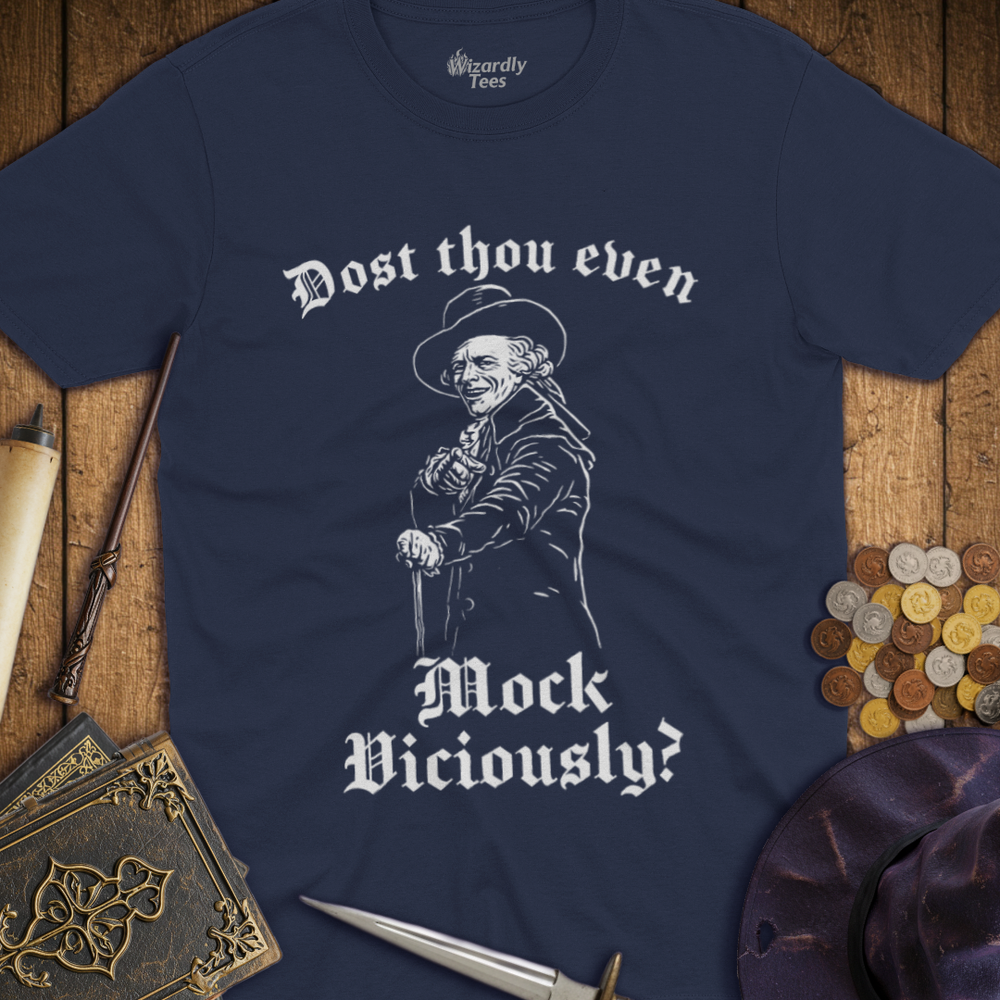 T-Shirt Wizardly: Dost Thou Even Mock Viciously?