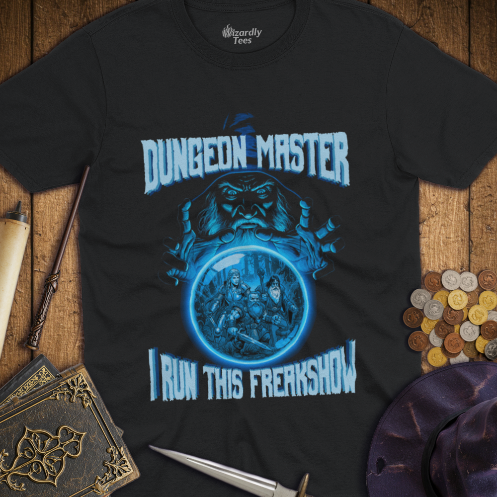 T-Shirt Wizardly: Dungeon Master I Run This Freakshow