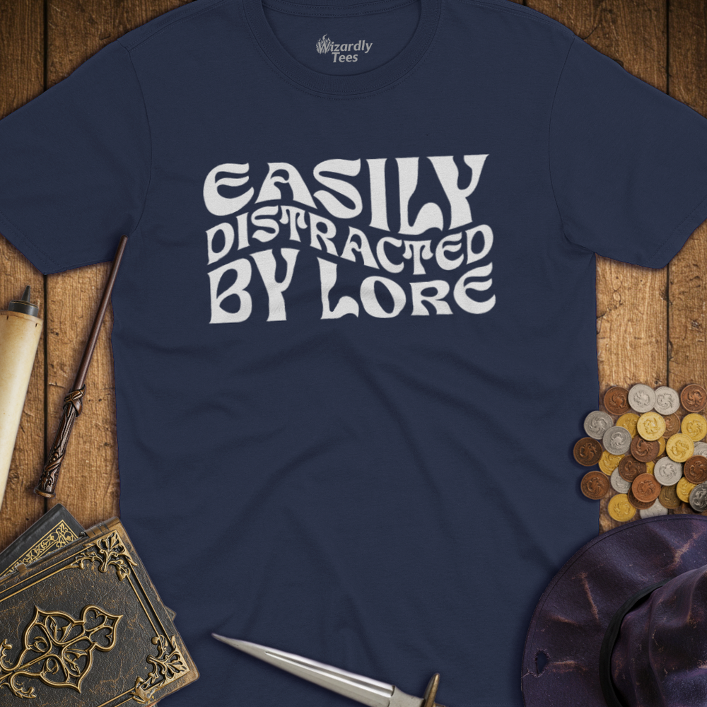 T-Shirt Wizardly: Easily Distracted by Lore