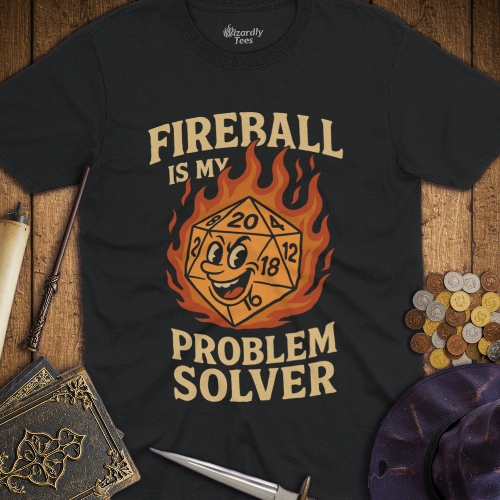 T-Shirt Wizardly: Fireball Is My Problem Solver