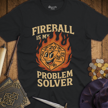 T-Shirt Wizardly: Fireball Is My Problem Solver