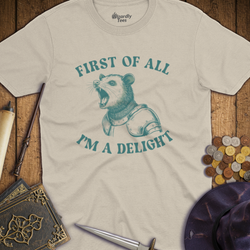 T-Shirt Wizardly: First of All I'm a Delight
