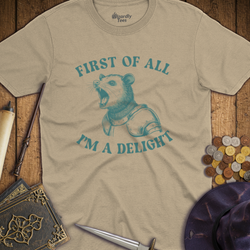T-Shirt Wizardly: First of All I'm a Delight