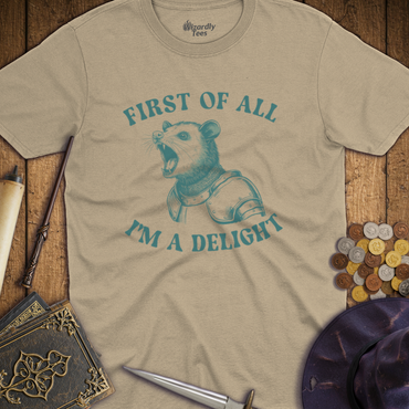 T-Shirt Wizardly: First of All I'm a Delight