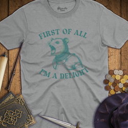 T-Shirt Wizardly: First of All I'm a Delight