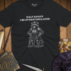 T-Shirt Wizardly: Halt Knave I Be Overstimulated Raccoon