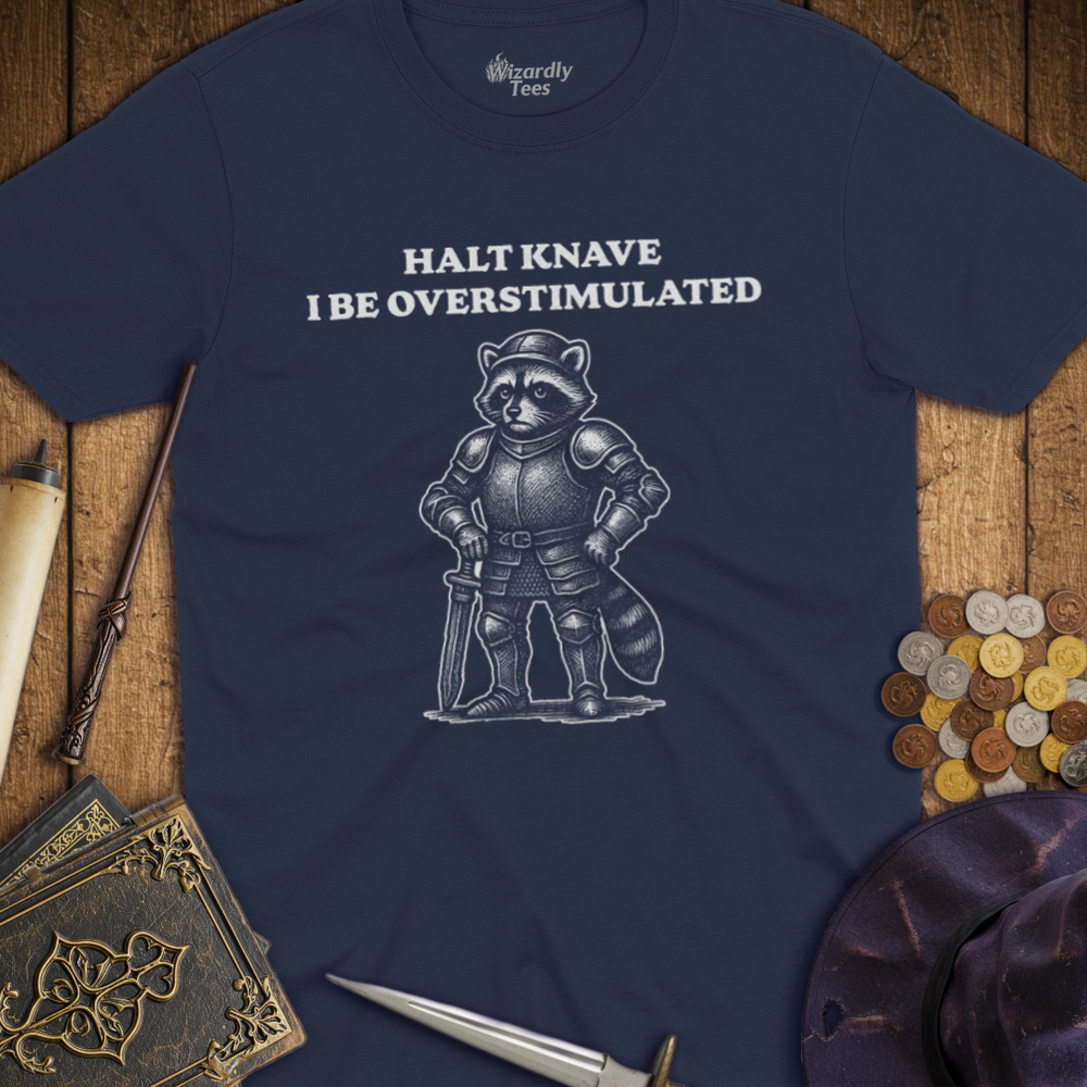 T-Shirt Wizardly: Halt Knave I Be Overstimulated Raccoon