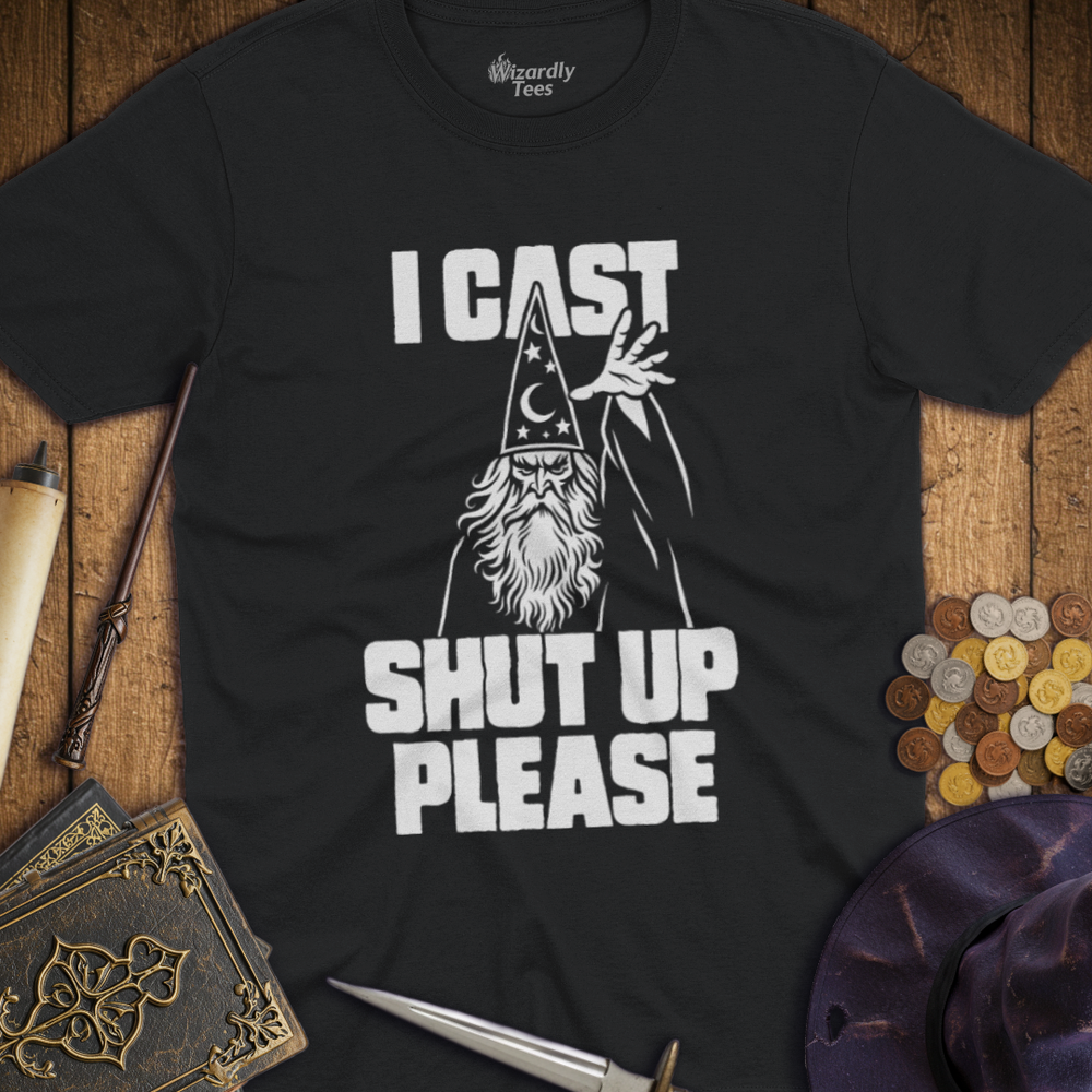 T-Shirt Wizardly: I Cast Shut Up Please White