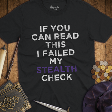 T-Shirt Wizardly: I Failed My Stealth Check