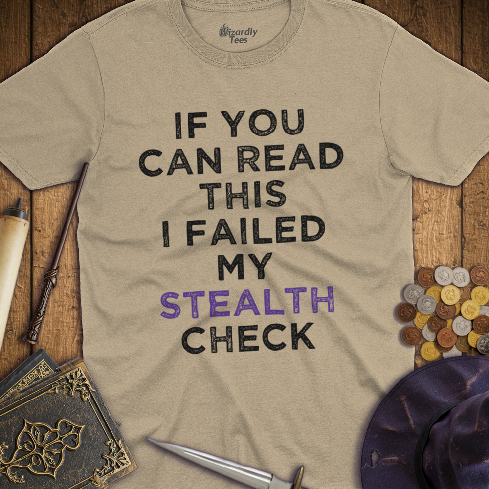 T-Shirt Wizardly: I Failed My Stealth Check
