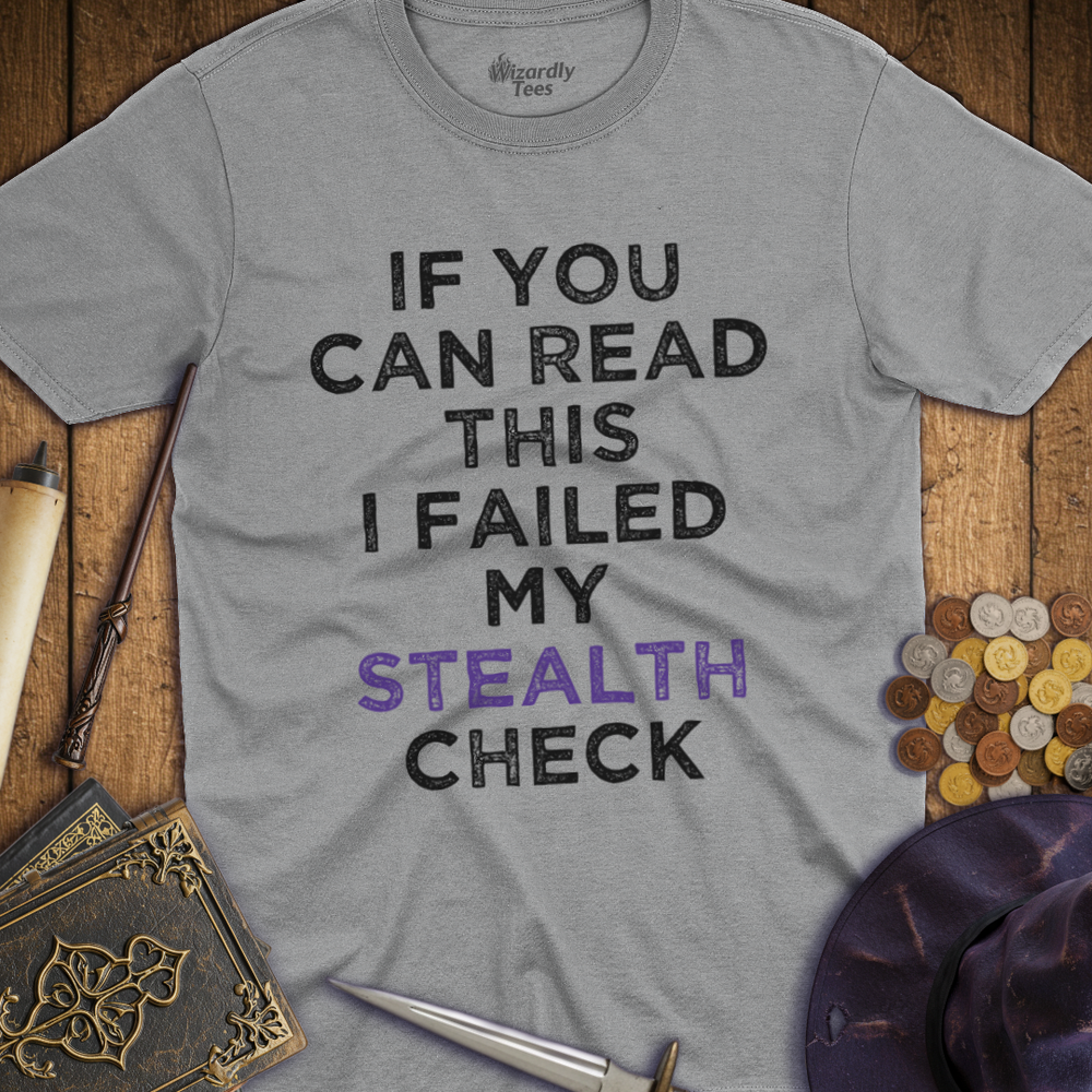 T-Shirt Wizardly: I Failed My Stealth Check