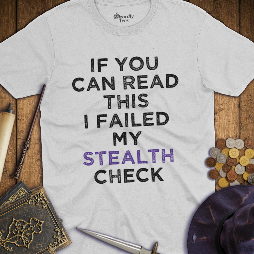 T-Shirt Wizardly: I Failed My Stealth Check